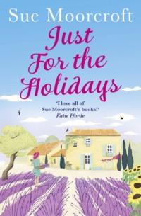 Just for the Holidays: Your perfect summer read!, Sue  Moorcroft аудиокнига. ISDN39766625