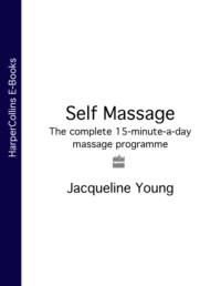 Self Massage: The complete 15-minute-a-day massage programme - Jacqueline Young