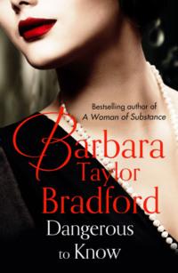 Dangerous to Know - Barbara Taylor Bradford