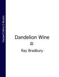 Dandelion Wine, Рэя Брэдбери аудиокнига. ISDN39774941