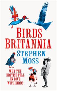 Birds Britannia, Stephen  Moss аудиокнига. ISDN39779141