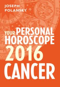 Cancer 2016: Your Personal Horoscope - Joseph Polansky