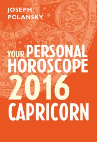 Capricorn 2016: Your Personal Horoscope - Joseph Polansky