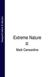 Extreme Nature, Mark  Carwardine аудиокнига. ISDN39782325