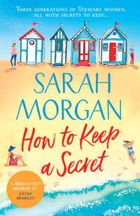 How To Keep A Secret: A fantastic and brilliant feel-good summer read that you won’t want to end!, Sarah  Morgan аудиокнига. ISDN39783049
