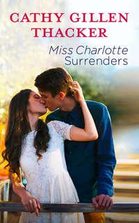 Miss Charlotte Surrenders - Cathy Thacker