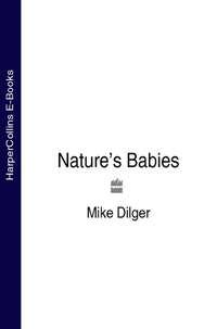 Nature’s Babies, Mike  Dilger аудиокнига. ISDN39793353