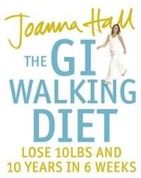 The GI Walking Diet: Lose 10lbs and Look 10 Years Younger in 6 Weeks, Joanna  Hall аудиокнига. ISDN39794817