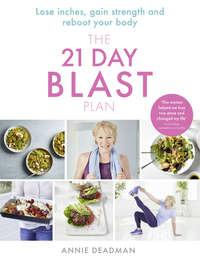 The 21 Day Blast Plan: Lose weight, lose inches, gain strength and reboot your body,  аудиокнига. ISDN39795585