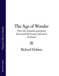 The Age of Wonder: How the Romantic Generation Discovered the Beauty and Terror of Science, Richard  Holmes аудиокнига. ISDN39795753