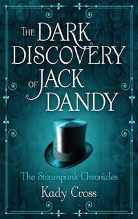 The Dark Discovery of Jack Dandy, Kady  Cross аудиокнига. ISDN39796689