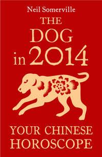The Dog in 2014: Your Chinese Horoscope - Neil Somerville