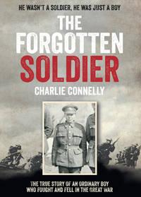 The Forgotten Soldier: He wasn’t a soldier, he was just a boy, Charlie  Connelly аудиокнига. ISDN39797457