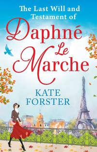 The Last Will And Testament Of Daphné Le Marche, Kate  Forster аудиокнига. ISDN39798489