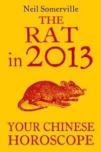 The Rat in 2013: Your Chinese Horoscope, Neil  Somerville аудиокнига. ISDN39799857