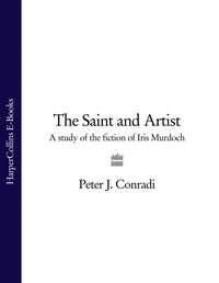 The Saint and Artist: A Study of the Fiction of Iris Murdoch - Peter Conradi
