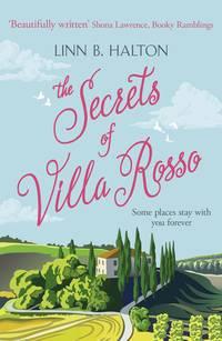 The Secrets of Villa Rosso: Escape to Italy for a summer romance to remember - Linn Halton