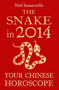 The Snake in 2014: Your Chinese Horoscope - Neil Somerville