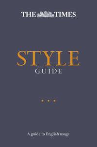 The Times Style Guide: A guide to English usage - Ian Brunskill