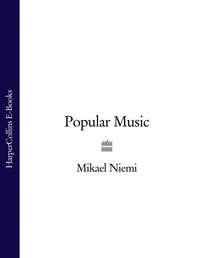 Popular Music, Микаель Ниеми аудиокнига. ISDN39806657
