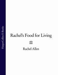 Rachel’s Food for Living, Rachel  Allen аудиокнига. ISDN39811345