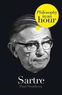 Sartre: Philosophy in an Hour - Paul Strathern