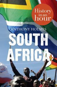 South Africa: History in an Hour, Anthony  Holmes аудиокнига. ISDN39812849