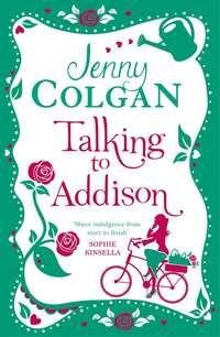 Talking to Addison, Jenny  Colgan аудиокнига. ISDN39813353