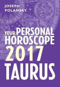 Taurus 2017: Your Personal Horoscope, Joseph  Polansky аудиокнига. ISDN39813393