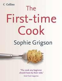 The First-Time Cook, Sophie  Grigson аудиокнига. ISDN39815673