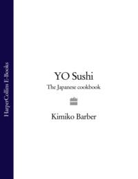 YO Sushi: The Japanese Cookbook,  аудиокнига. ISDN39823585