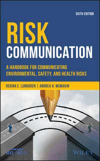 Risk Communication. A Handbook for Communicating Environmental, Safety, and Health Risks - Regina Lundgren