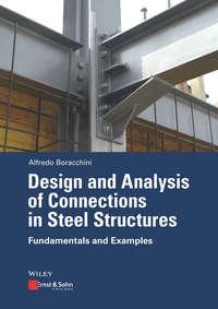 Design and Analysis of Connections in Steel Structures. Fundamentals and Examples - Alfredo Boracchini