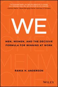 WE. Men, Women, and the Decisive Formula for Winning at Work - Rania Anderson