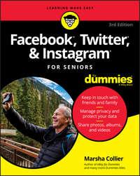 Facebook, Twitter, and Instagram For Seniors For Dummies - Marsha Collier