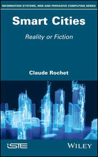 Smart Cities. Reality or Fiction, Claude  Rochet аудиокнига. ISDN39842320