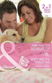 Abby and the Bachelor Cop / Misty and the Single Dad: Abby and the Bachelor Copy / Misty and the Single Dad, Marion  Lennox аудиокнига. ISDN39861088
