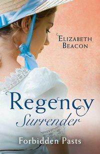 Regency Surrender: Forbidden Pasts: Lord Laughraines Summer Promise / Redemption of the Rake - Elizabeth Beacon