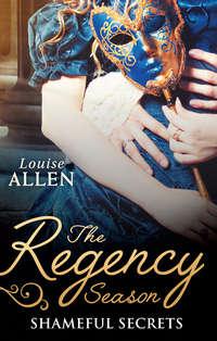 The Regency Season: Shameful Secrets: From Ruin to Riches / Scandals Virgin, Louise Allen аудиокнига. ISDN39863016