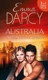 Australia: In Bed with a Sheikh!: The Sheikhs Seduction / The Sheikhs Revenge / Traded to the Sheikh - Emma Darcy