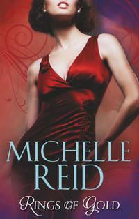 Rings of Gold: Gold Ring of Betrayal / The Marriage Surrender / The Unforgettable Husband - Michelle Reid