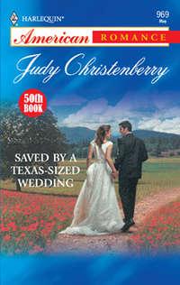 Saved By A Texas-Sized Wedding - Judy Christenberry