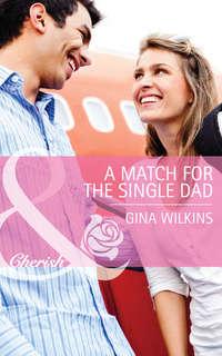 A Match for the Single Dad, GINA  WILKINS аудиокнига. ISDN39869368