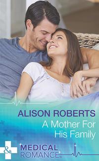 A Mother for His Family, Alison Roberts аудиокнига. ISDN39869384