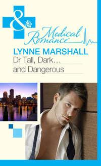 Dr Tall, Dark...and Dangerous?, Lynne Marshall аудиокнига. ISDN39869776