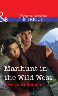 Manhunt in the Wild West, Jessica  Andersen аудиокнига. ISDN39870160