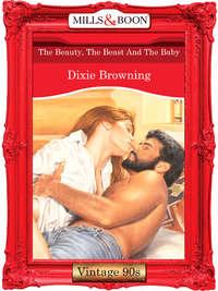 The Beauty, The Beast And The Baby - Dixie Browning