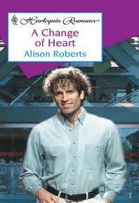 A Change Of Heart, Alison Roberts аудиокнига. ISDN39871960