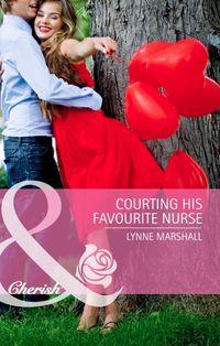 Courting His Favourite Nurse - Lynne Marshall