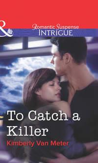 To Catch a Killer - Kimberly Meter